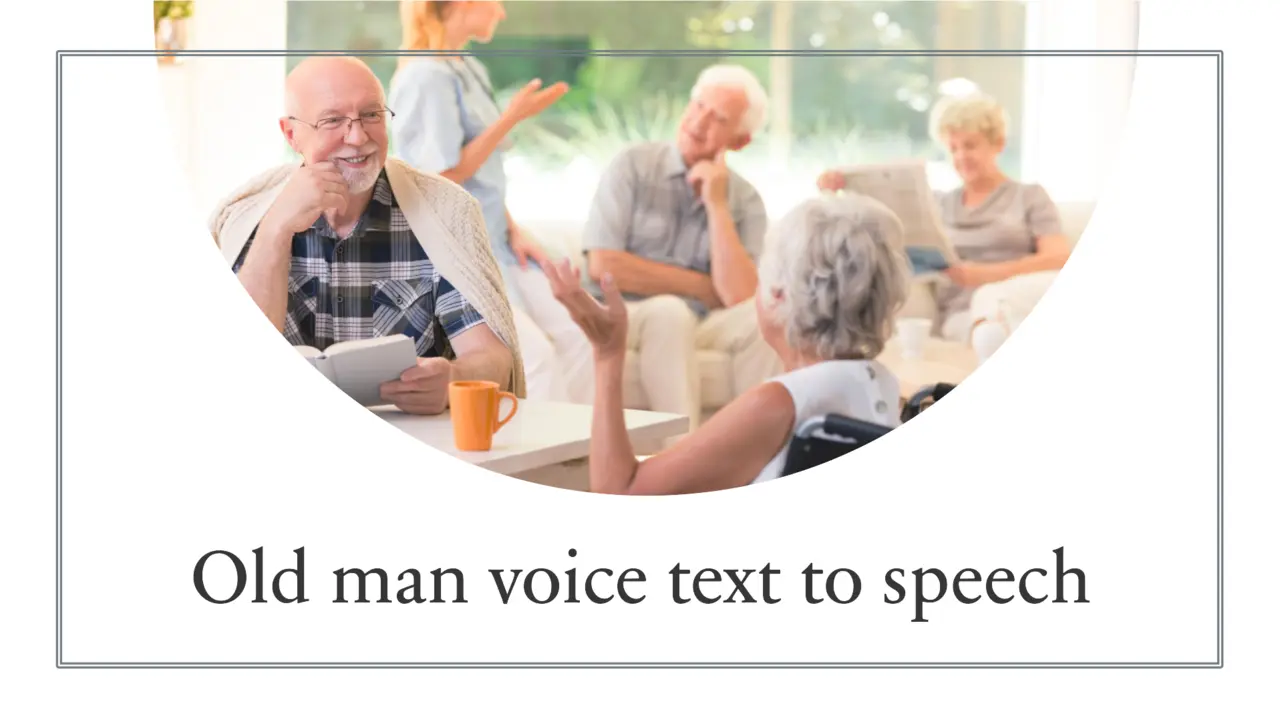 Old Man Voice Text To Speech