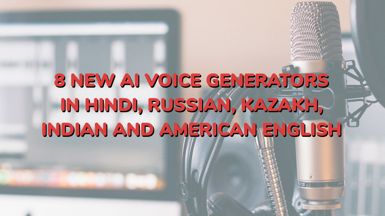 8 new AI voices in Russian, Hindi, Kazakh, American and Indian English